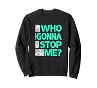 Light Teal Aqua Who Gonna Stop Me? Light Teal Aqua Sweatshirt