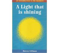 Light That is Shining, A: An Introduction to the Quakers
