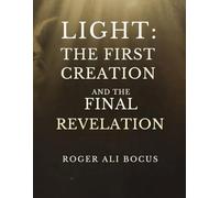 LIGHT: THE FIRST CREATION AND THE FINAL REVELATION