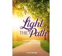Light the Path: Insights for Navigating Life’s Tough Transitions with Biblical Wisdom and Encouragement for Divorce Recovery, Depression, and Healing Toward Restoration
