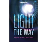 Light the Way : A Guide to Becoming a Rescue Medium