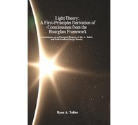 Light Theory: A First-Principles Derivation of Consciousness from the Hourglass Framework: Consciousness as an Emergent Property of the μ-Fabric and Void-Gradient Energy Density