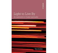 Light to Live by: An Exploration of Quaker Spirituality