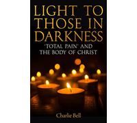 Light to those in Darkness: ‘Total Pain’ and the Body of Christ
