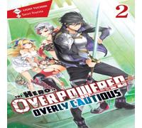 Light Tuchihi The Hero Is Overpowered but Overly Cautious, Vol. 2 (light novel) Light Tuchihi Multicolor