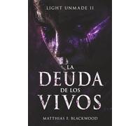 LIGHT UNMADE: La deuda de los vivos: 2