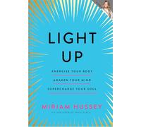 Light Up: Energise your body, awaken your mind, supercharge your soul