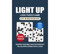 Light Up Logic Puzzle Book For Adults: 240 Puzzles Light Up Great Logic Puzzle Game For Adults and Seniors 3 Levels: Easy Medium and Hard Portable size 6x9 Inches.