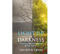 Light Up The Darkness: Breaking the Grip of Fear & Depression