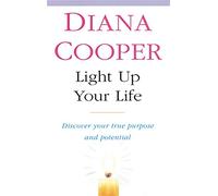Light Up Your Life: Discover How To Create Happiness, Success And Health
