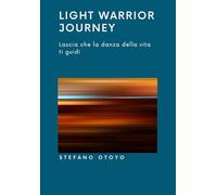 Light Warrior Journey: Lascia che la danza della vita ti guidi