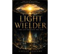 Light Wielder: The City Beneath the Sun