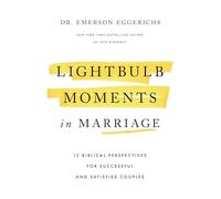 Lightbulb Moments in Marriage: 12 Biblical Perspectives for Successful and Satisfied Couples