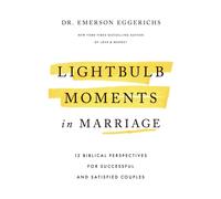 Lightbulb Moments in Marriage : 12 Biblical Perspectives for Successful and Satisfied Couples
