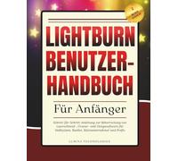 Lightburn Benutzerhandbuch für Anfänger: Schritt-für-Schritt-Anleitung zur Beherrschung von Laserschneid-, Gravur- und Designsoftware für Hobbyisten, ... und Profis (Lumina Tech Blaupausen)