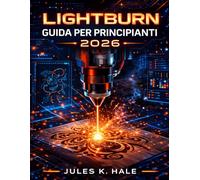 LIGHTBURN GUIDA PER PRINCIPIANTI 2026