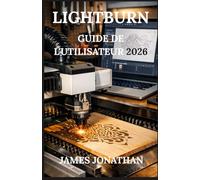 LIGHTBURN GUIDE DE L'UTILISATEUR 2026
