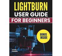 LIGHTBURN USER GUIDE FOR BEGINNERS