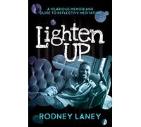 Lighten Up: A Hilarious Memoir and Guide to Reflective Meditation