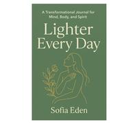 Lighter Every Day: A Transformational Journal for Mind, Body, and Spirit