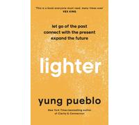 Lighter : Let Go of the Past, Connect with the Present, and Expand The Future