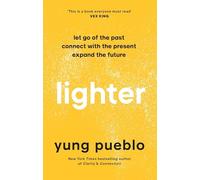 Lighter: Let Go of the Past, Connect with the Present, and Expand The Future