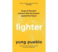 Lighter: Let Go of the Past, Connect with the Present, and Expand the Future by