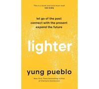 Lighter: Let Go of the Past, Connect with the Present, and Expand The Future