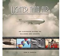 Lighter than Air - An Illustrated History of Balloons and Airships
