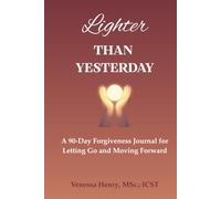 Lighter Than Yesterday: A 90-Day Forgiveness Journal for Letting Go and Moving Forward