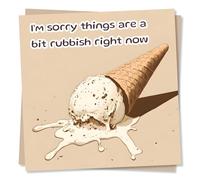 Lighthearted Support Card For a Loved One - I'm Sorry Things Are A Bit Rubbish Right Now - Get Well Soon, Recovery - Icecream, Splash - For a Friend, Best Friend, Bestie, Partner, Relative, Family