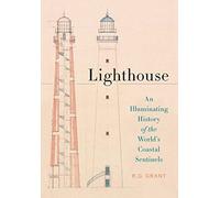 Lighthouse: An Illuminating History of the World's Coastal Sentinels