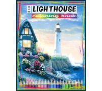 Lighthouse Coloring Book: An Adult Coloring Book Featuring the Most Beautiful Lighthouses Around the World for Stress Relief and Relaxation