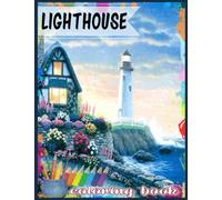 Lighthouse Coloring Book: An Adult Coloring Book Featuring the Most Beautiful Lighthouses Around the World for Stress Relief and Relaxation