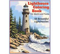 Lighthouse Coloring Book For Adults and Teens: 50 Beautiful Lighthouses for Relaxation, Stress Relief, and Fun