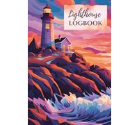 Lighthouse Logbook: For Exploration Enthusiasts Track Your Lighthouse Visits, Photos, and Historic Details