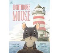 Lighthouse Mouse: A cosy adventure of a tiny hero finding friendship, home, and purpose against the odds, for ages 3-7