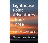 Lighthouse Point Adventures : Book Three: The Red Earth Trail
