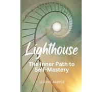 Lighthouse: The Inner Path to Self-Mastery