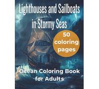 Lighthouses and Sailboats in Stormy Seas: Adult Coloring Book with 50 Ocean Pages: Stress Relief Maritime Art for Relaxation | Large 8.5x11 Format with Single-Sided Pages