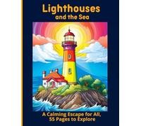 Lighthouses and the Sea: A Calming Escape for All, 55 Pages to Explore