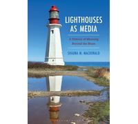 Lighthouses as Media : A History of Meaning Beyond the Beam