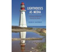 Lighthouses as Media: A History of Meaning Beyond the Beam
