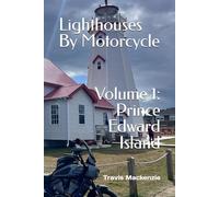 Lighthouses By Motorcycle: Volume 1: Prince Edward Island