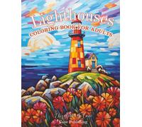 Lighthouses by the Sea: A Relaxing Coloring Book for Adults: 50 Beautiful for Relaxation and Stress Relief