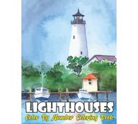 Lighthouses Color By Number Coloring Book: An Adult Coloring Book Featuring Fun Color by Number Lighthouse Scenes, Peaceful Ocean Landscapes and More!