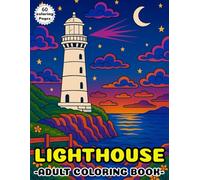 Lighthouses Coloring Book for Adults: 60 Beautiful Lighthouses for Relaxation and Stress Relief