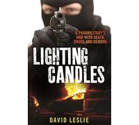 Lighting Candles: A Paramilitary's War with Death, Drugs and Demons