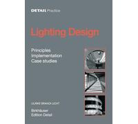 Lighting Design: Principles, Implementation, Case Studies (Detail Practice)