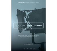 Lighting for Cinematography: A Practical Guide to the Art and Craft of...